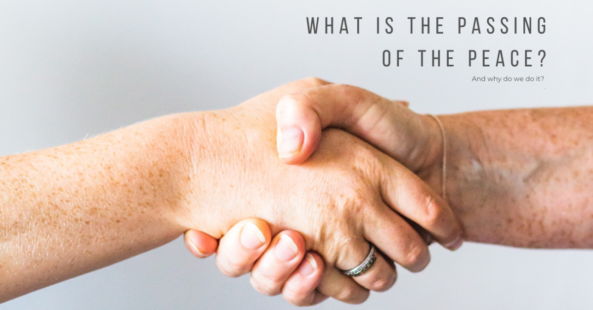 What is the Passing of the Peace? Christ The Redeemer Anglican Church Lethbridge